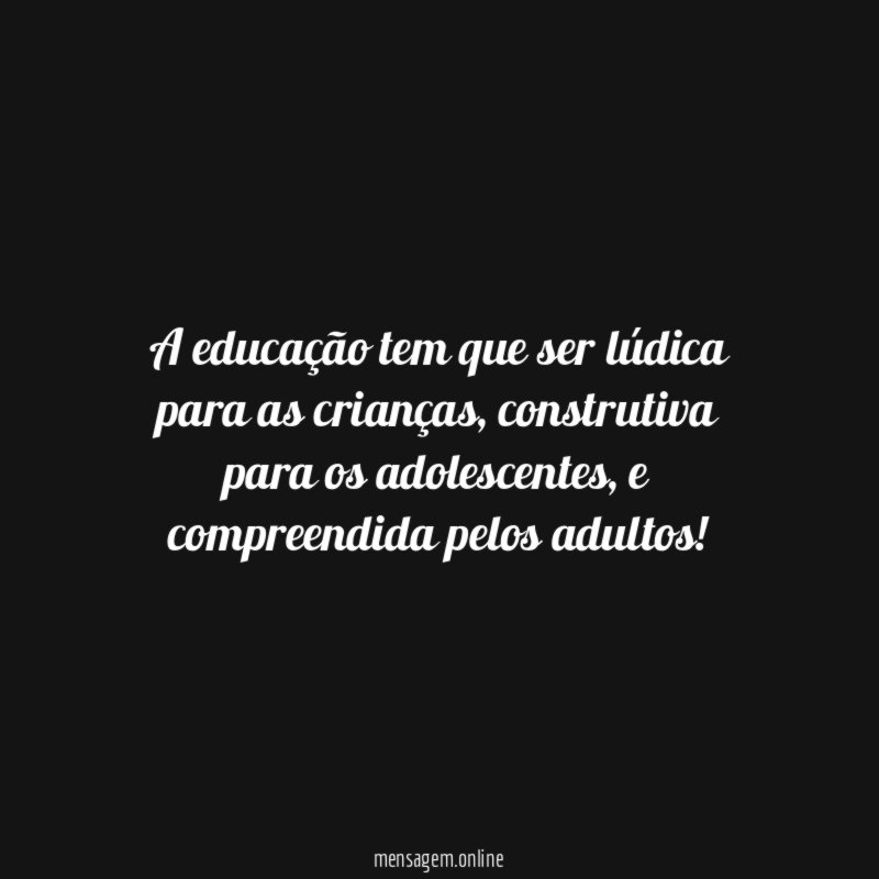 A educação tem que ser lúdica para as crianças