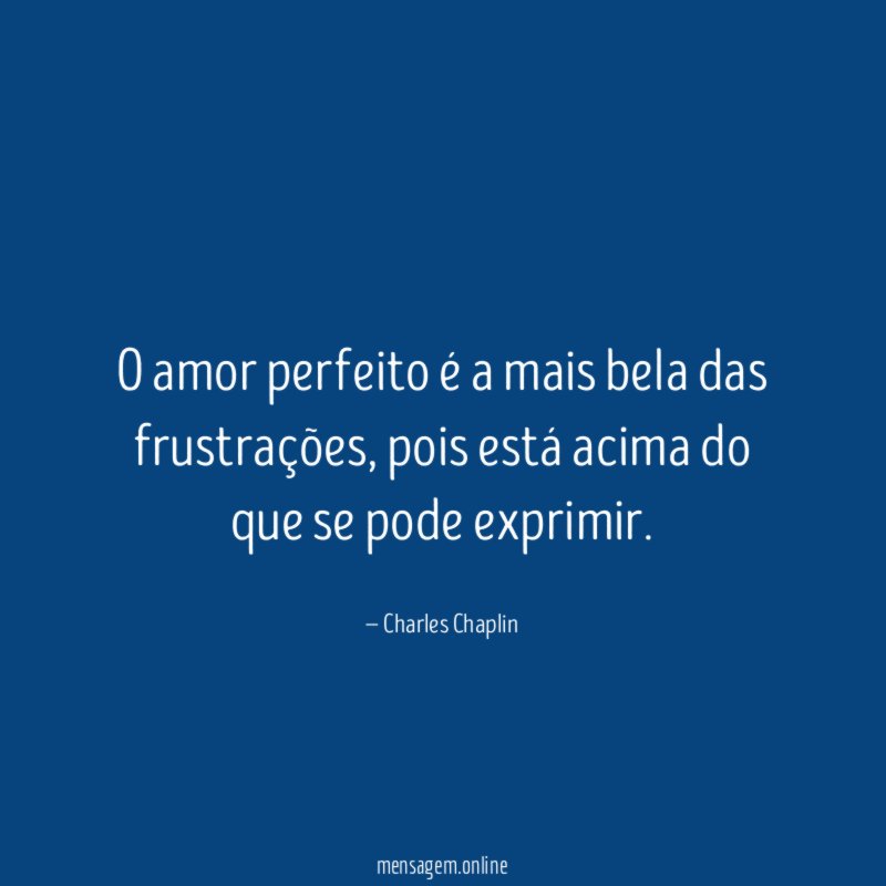 O amor perfeito é a mais bela das frustrações