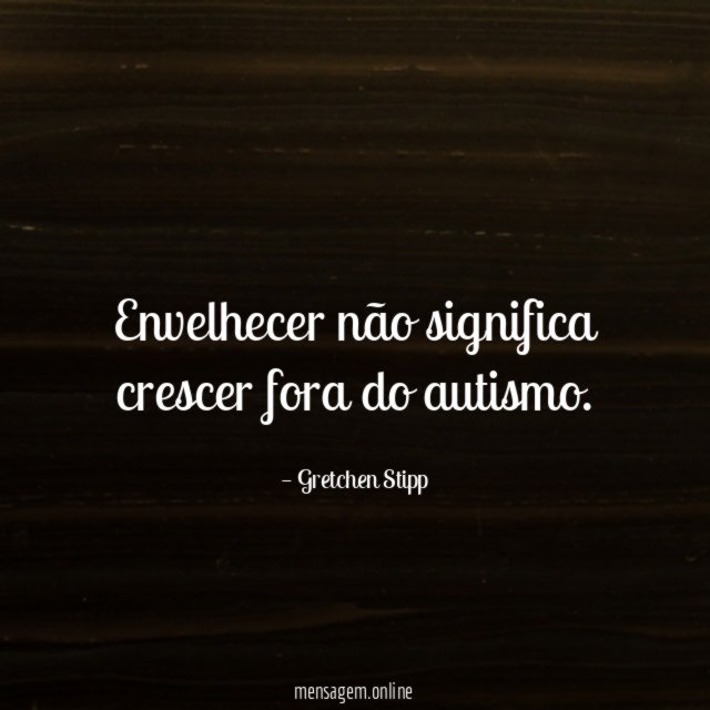 Envelhecer não significa crescer fora do autismo