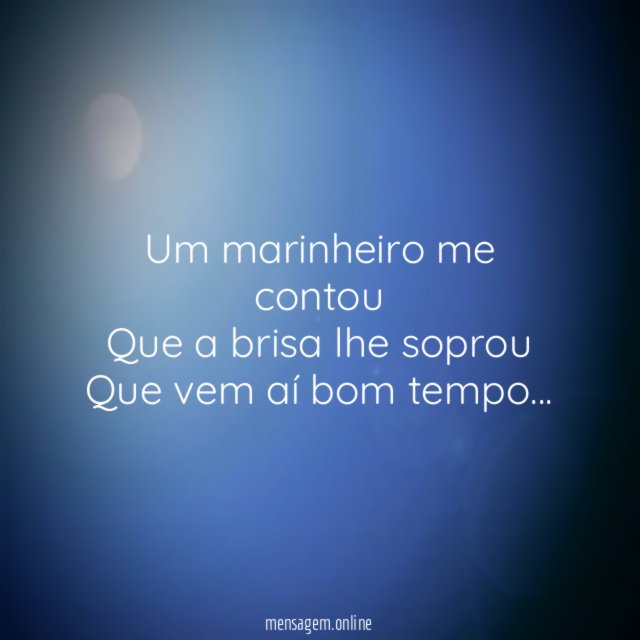 Um marinheiro me contou Que a brisa lhe soprou Que