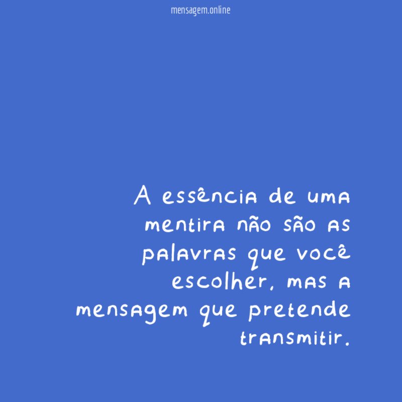 A essência de uma mentira não são as
