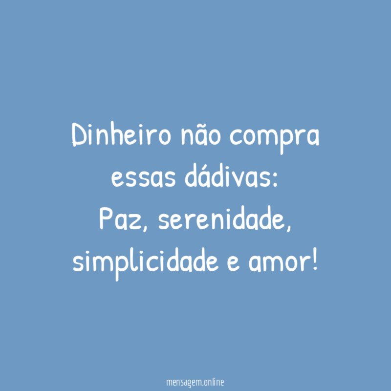 Dinheiro não compra essas dádivas