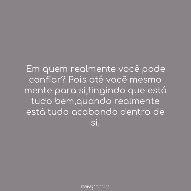 Em quem realmente você pode confiar
