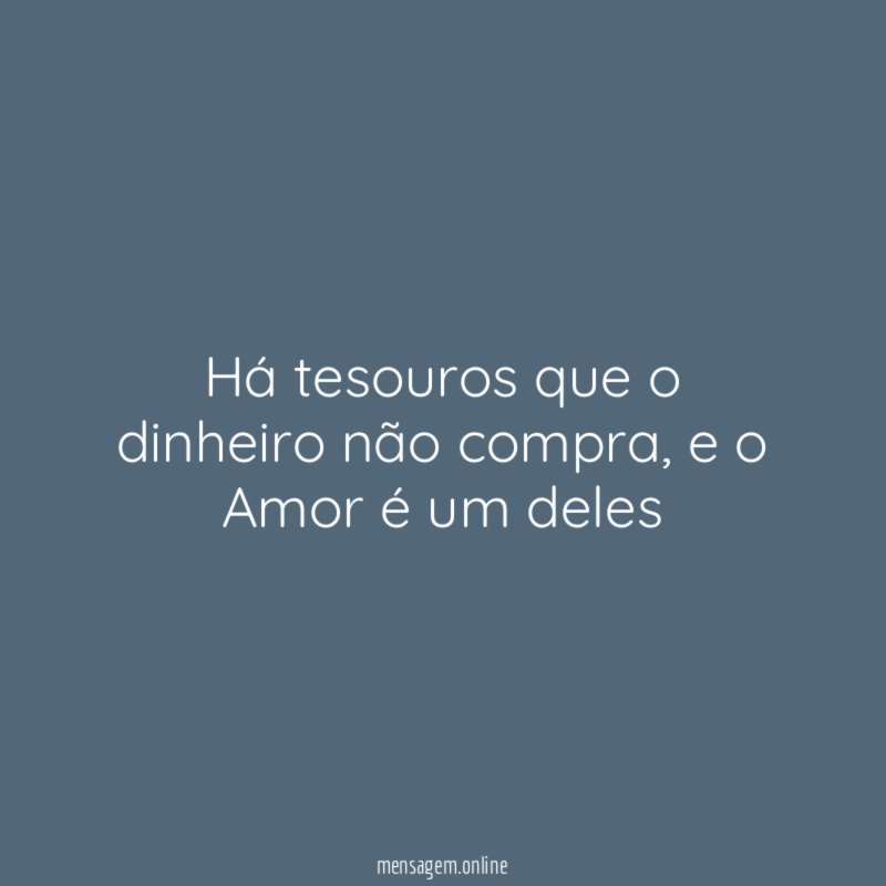 Há tesouros que o dinheiro não compra