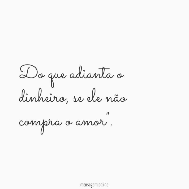 Do que adianta o dinheiro