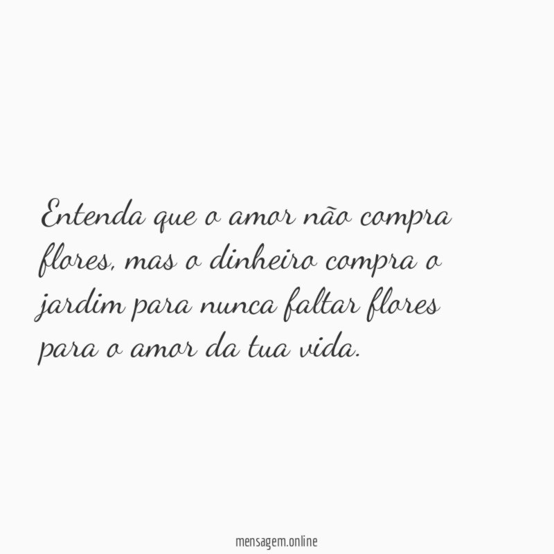 Entenda que o amor não compra flores