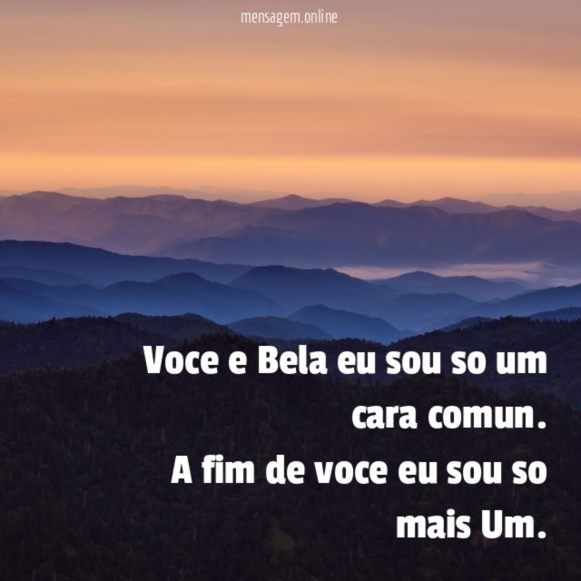Voce e Bela eu sou so um cara comun