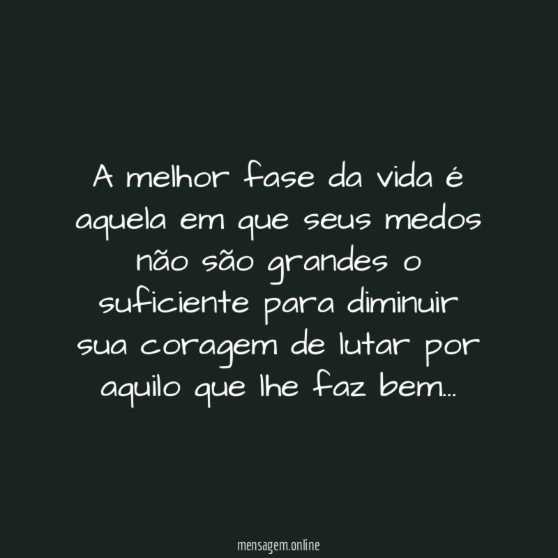 A melhor fase da vida é aquela em