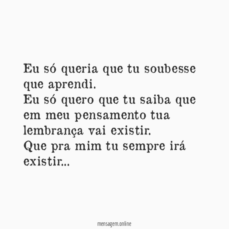 Eu só queria que tu soubesse que aprendi