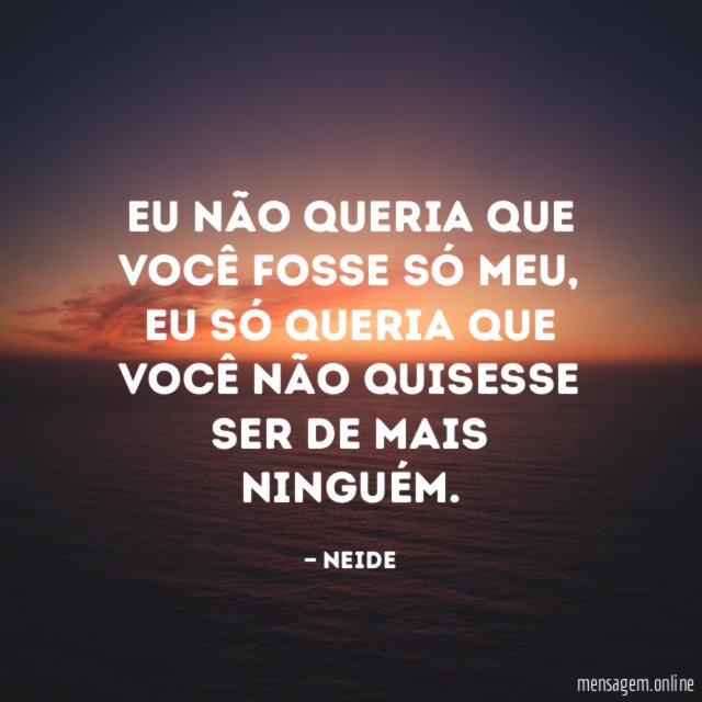 Eu não queria que você fosse só meu