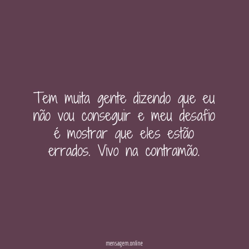 Tem muita gente dizendo que eu não vou