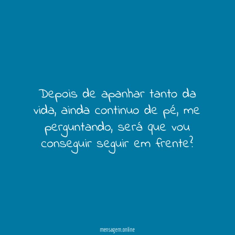 Depois de apanhar tanto da vida
