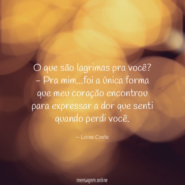 O que são lagrimas pra você