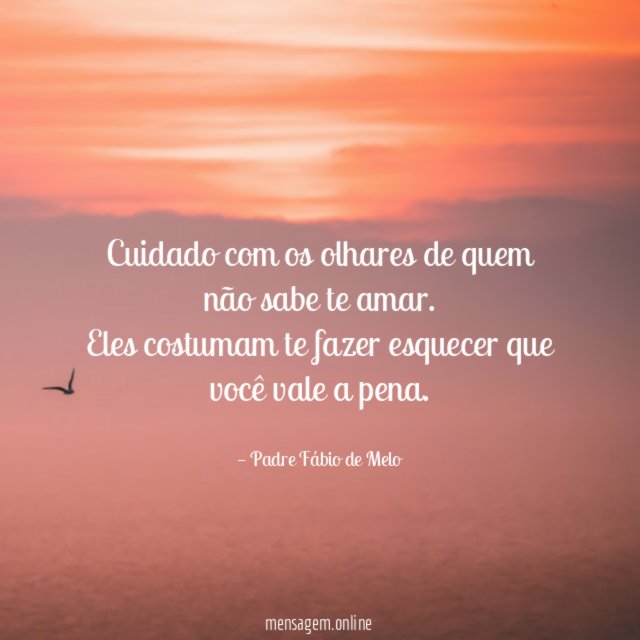 Cuidado com os olhares de quem não sabe te amar