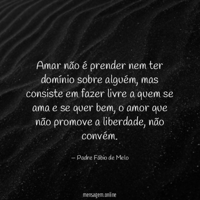 Amar não é prender nem ter domínio sobre alguém