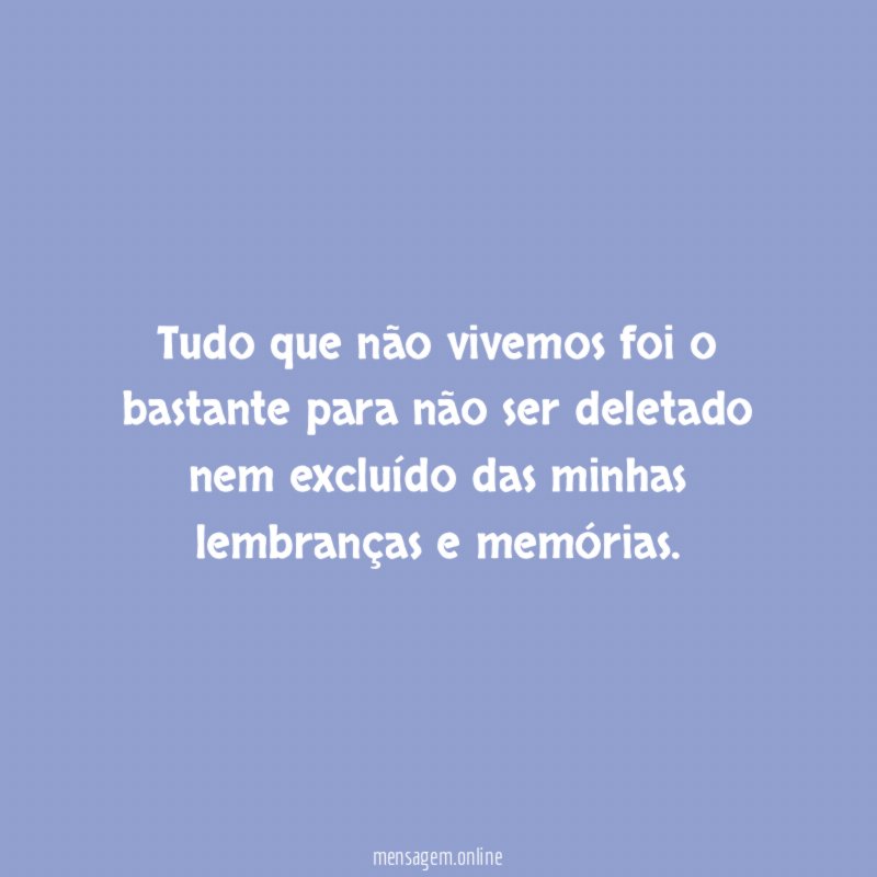 Tudo que não vivemos foi o bastante para