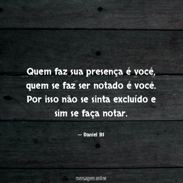 Quem faz sua presença é você