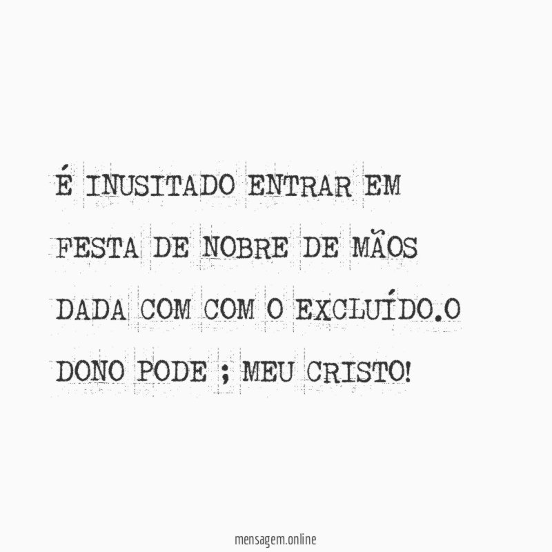 É INUSITADO ENTRAR EM FESTA DE NOBRE DE