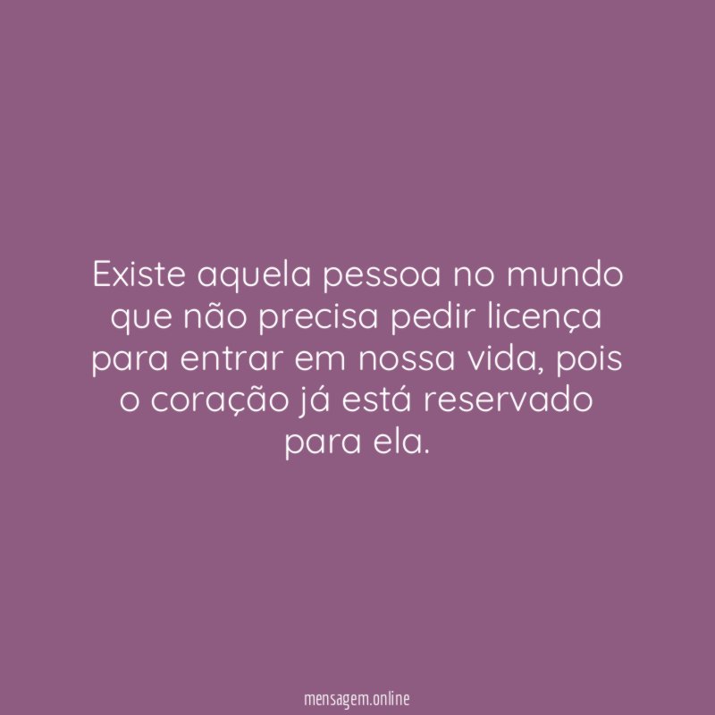 Existe aquela pessoa no mundo que não precisa