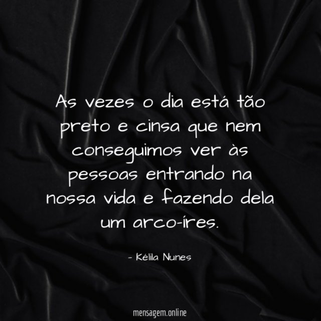 As vezes o dia está tão preto
