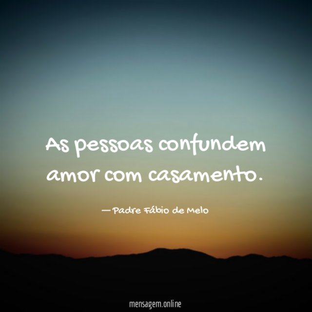 As pessoas confundem amor com casamento