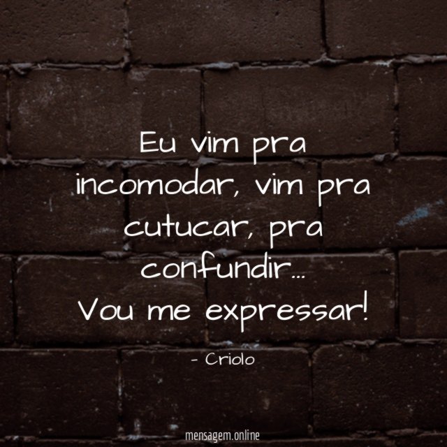 Eu vim pra incomodar