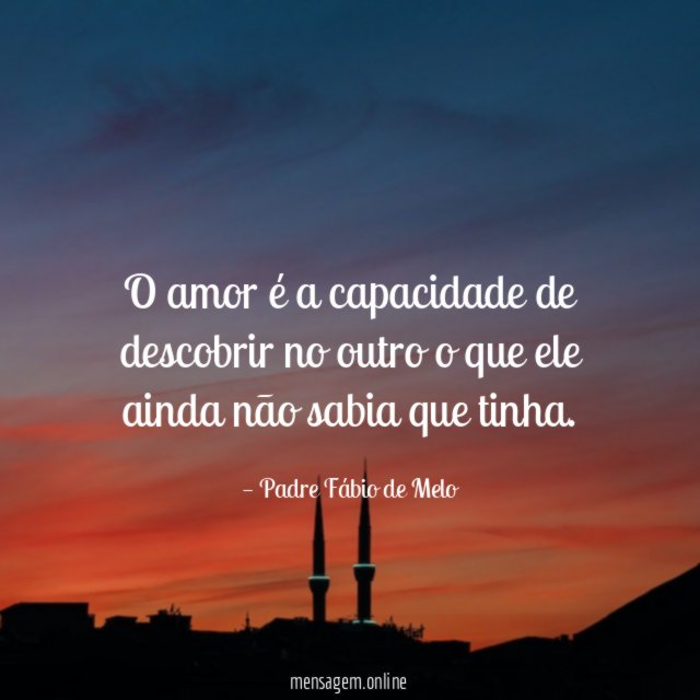 O amor é a capacidade de descobrir no