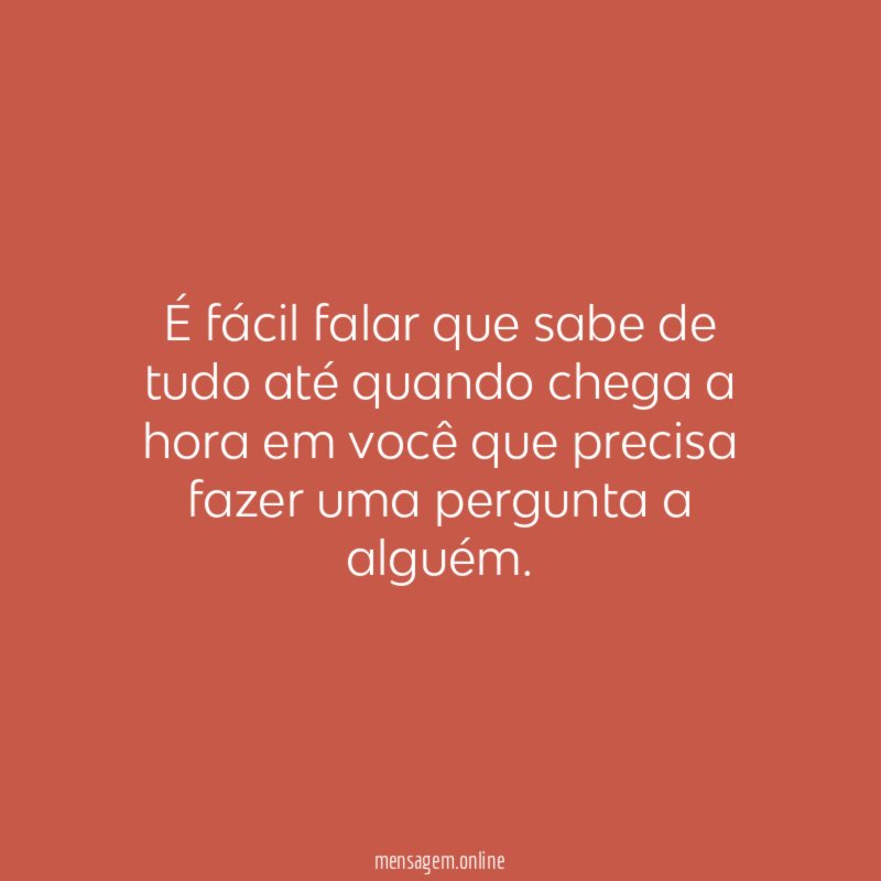 É fácil falar que sabe de tudo até