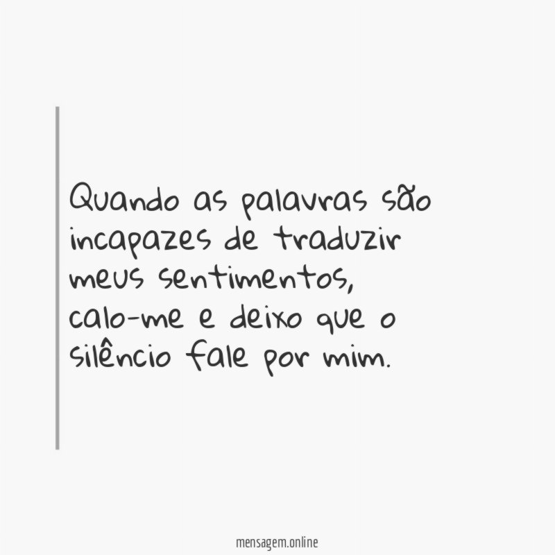 Quando as palavras são incapazes de traduzir meus sentimentos