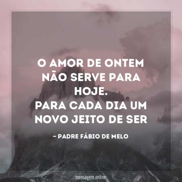 O amor de ontem não serve para hoje