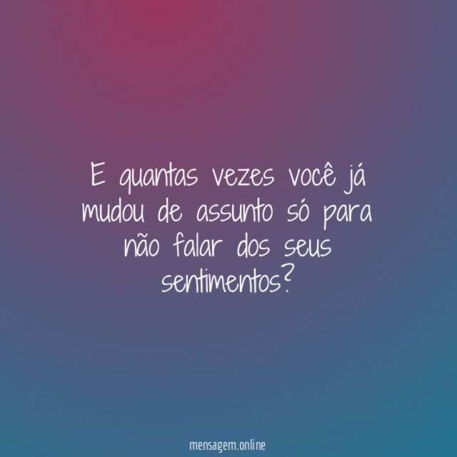 E quantas vezes você já mudou de assunto