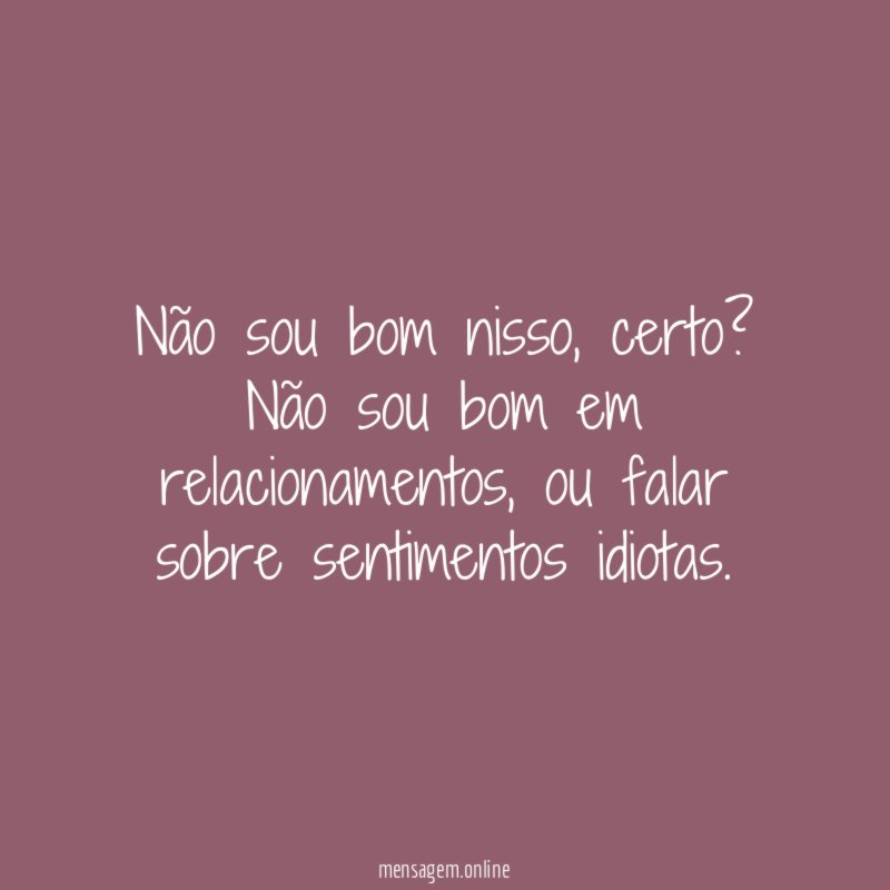 Não sou bom nisso