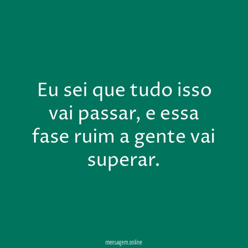 Eu sei que tudo isso vai passar