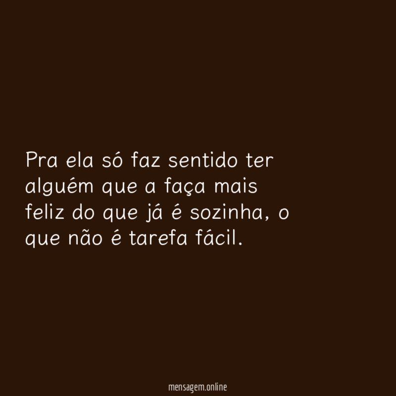 Pra ela só faz sentido ter alguém que