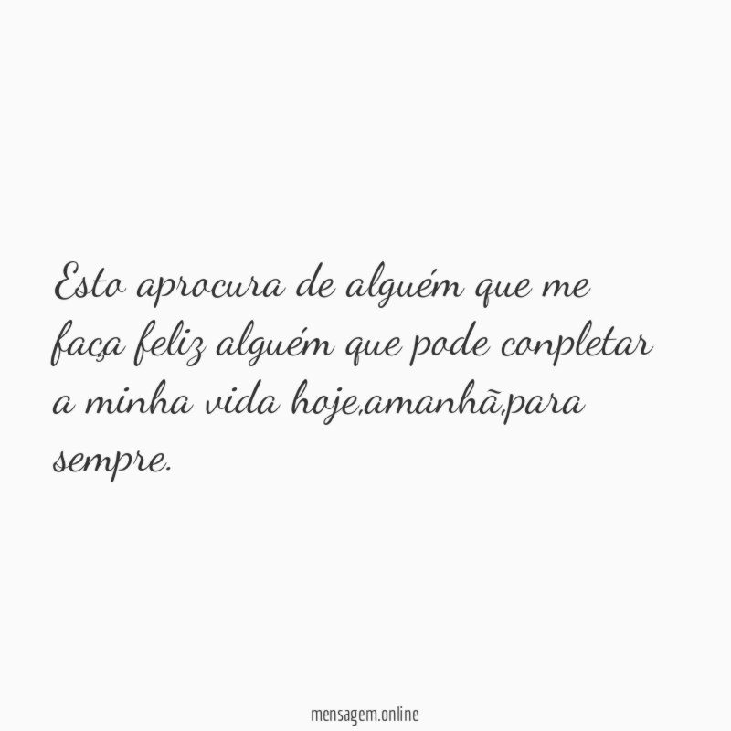 Esto aprocura de alguém que me faça feliz
