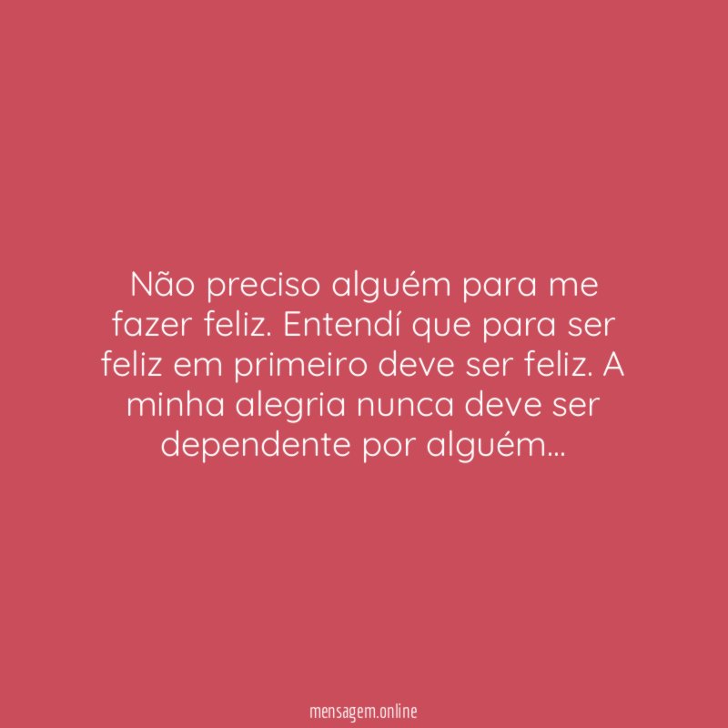 Não preciso alguém para me fazer feliz