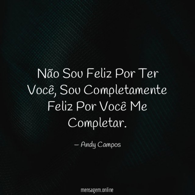Não Sou Feliz Por Ter Você