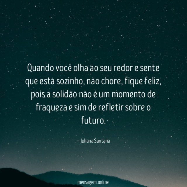 Quando você olha ao seu redor e sente que está sozinho
