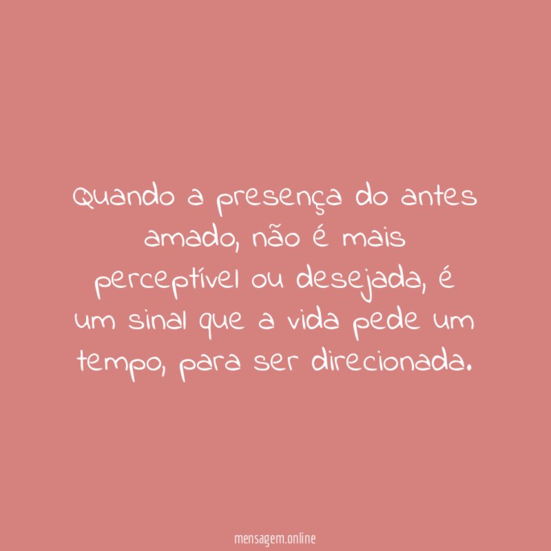 Quando a presença do antes amado