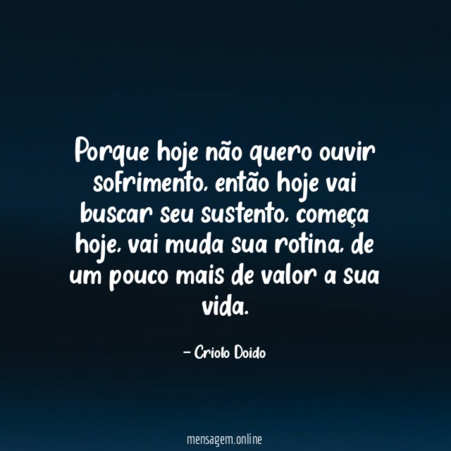 porque hoje não quero ouvir sofrimento