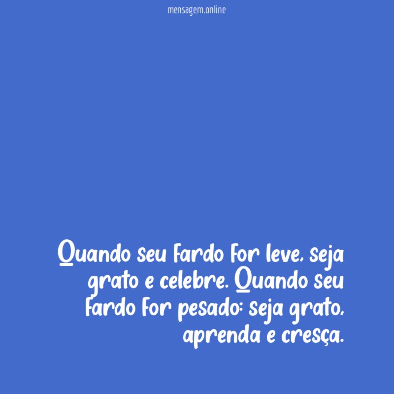 Quando seu fardo for leve