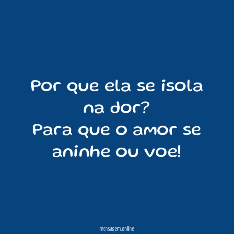Por que ela se isola na dor
