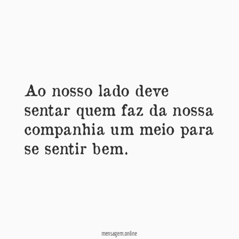 Ao nosso lado deve sentar quem faz da
