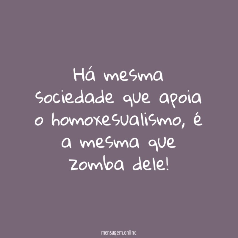 há mesma sociedade que apoia o homoxesualismo