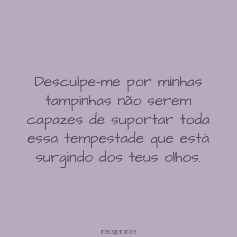 Desculpe-me por minhas tampinhas não serem capazes de