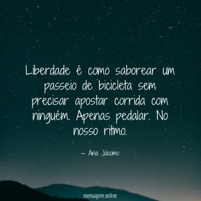 Liberdade é como saborear um passeio de bicicleta