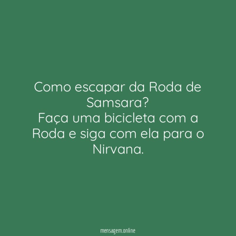Como escapar da Roda de Samsara