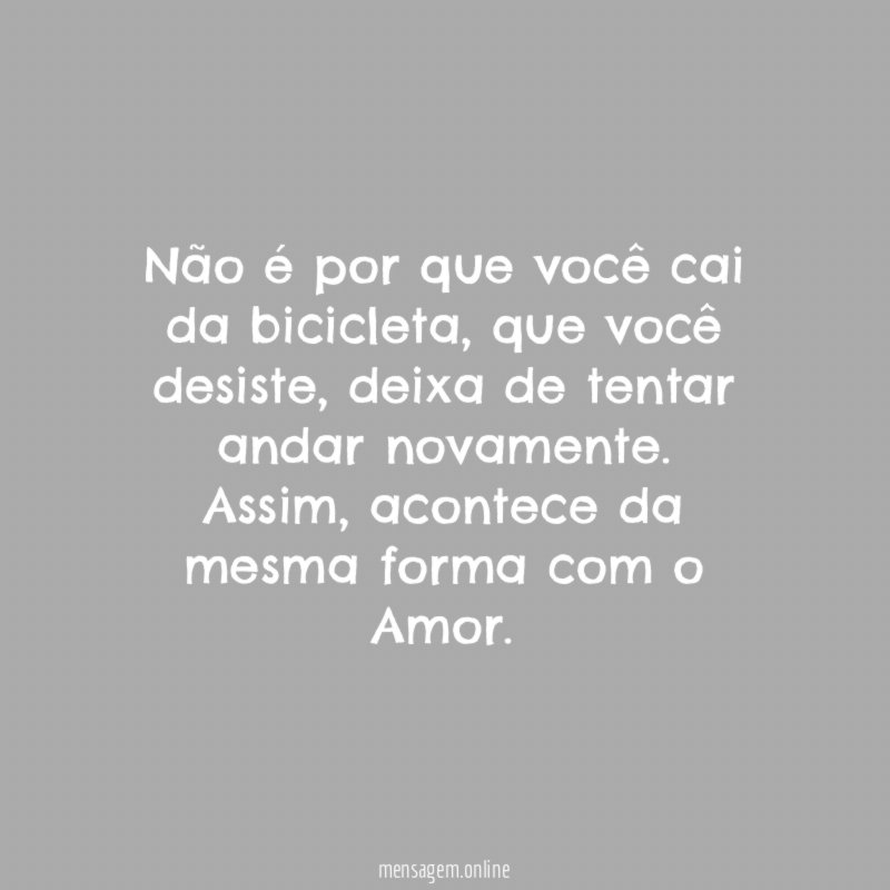 Não é por que você cai da bicicleta