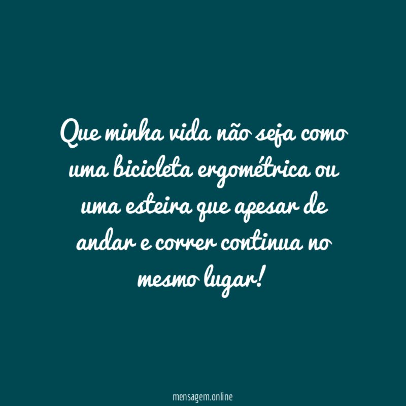 Que minha vida não seja como uma bicicleta