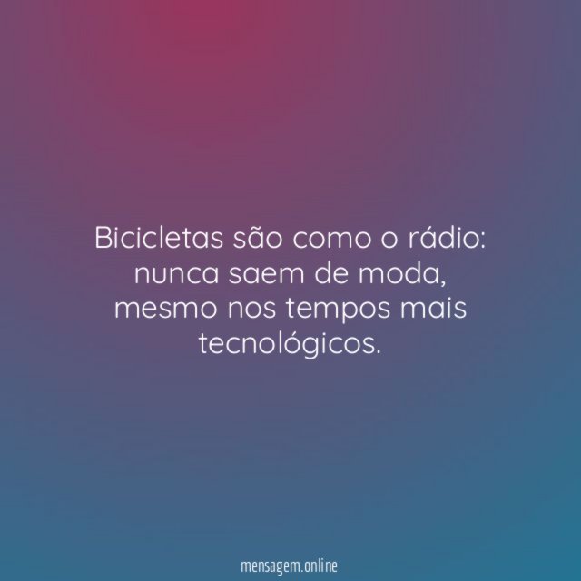 Bicicletas são como o rádio